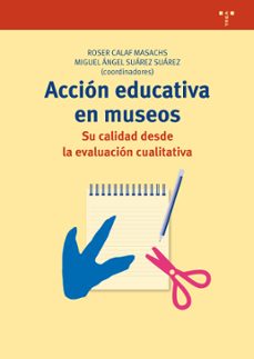 accion educativa en museos: su calidad desde la evaluacion cualit ativa-9788497048538