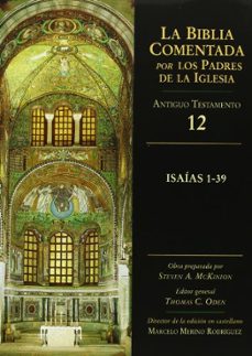 isaias 1-39 (coleccion la biblia comentada por los padres de la i glesia) (edicion a cargo de steven a. mckinion)-9788497151238