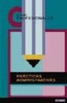 practicas administrativas (incluye libro: cursos profesionales do cumentos administrativos)-9788497318938