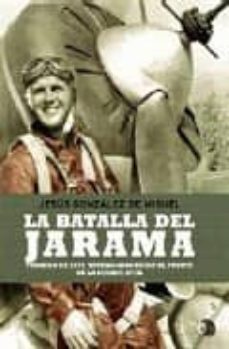 la batalla del jarama: febrero de 1937, testimonios-jesus gonzalez de miguel-9788497347938