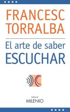 el arte de saber escuchar-francesc torralba-9788497432238