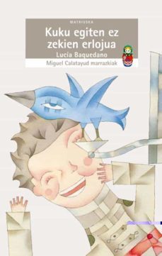 kuku egiten ez zekien erlojua-lucia baquedano azcona-9788497465038