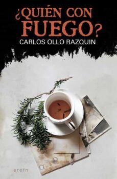 ¿quien con fuego?-carlos ollo razquin-9788497469838