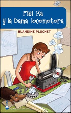 fisi ka y la dama locomotora (el juego de la ciencia)-blandine pluchet-9788497544238