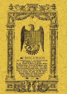 discursos de medallas y antigüedades (ed. facsimil de 1902)-martin de surrea y aragon-9788497610438