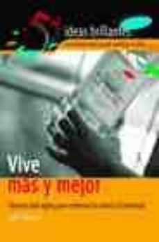 vive mas y mejor: tecnicas anti-ageing para conservar la salud y la juventud (52 ideas brillantes)-9788497631938