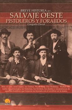 el salvaje oeste: pistoleros y forajidos (breve historia de...)-gregorio doval-9788497635738