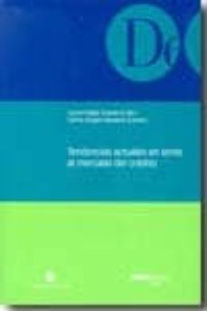tendencias actuales en torno al mercado del credito: viii congres o de la asociacion sainz de andino-juana pulgar ezquera-carlos vargas vasserot-9788497687638