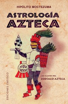 astrologia azteca: las claves del zodiaco azteca-9788497776738