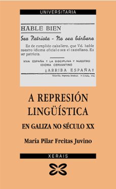 a represion linguistica en galiza no seculo xx-maria pilar freitas-9788497826938