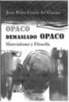 opaco demasiado opaco: materialismo y filosofia-9788498281538