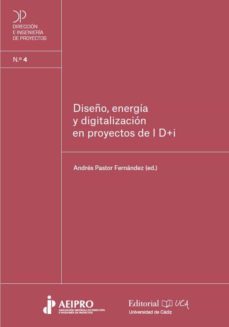 diseño, energia y digitalizacion en proyectos de i d+i-andres pastor fernandez-9788498288438