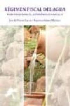 regimen fiscal del agua: tributos estatales, autonomicos y locale s-jose de vicente garcia-9788498363838