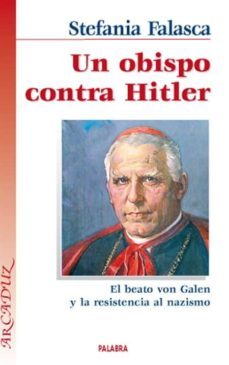 un obispo contra hitler: el beato von galen y la resistencia al n acismo (prologo giulio andreotti)-stefania falasca-9788498401738