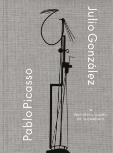 julio gonzalez - pablo picasso-9788498448238