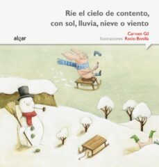 rie el cielo de contento, con sol, lluvia, nieve o viento (letra imprenta)-9788498457438