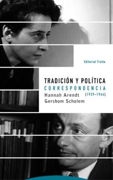 tradicion y politica: correspondencia (1939-1964)-hannah arendt-gershom scholem-9788498797138