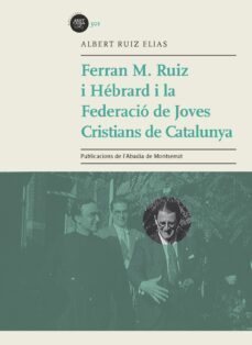 ferran m. ruiz hebrard i la federacio de joves cristians de catalunya-albert ruiz elias-9788498838138