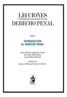 lecciones y materiales para el estudio del derecho penal, tomo i: introduccion al derecho penal-ignacio berdugo gomez de la torre-9788498901238