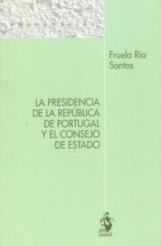 presidencia de la republica de portugal y el consejo de estado-fruela rio santos-9788498904338
