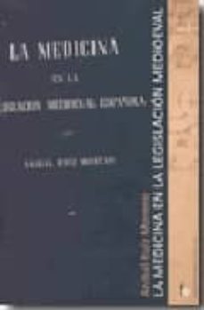 la medicina en la legislacion medioeval española-anibal ruiz moreno-9788498910438