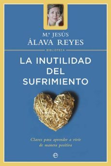 la inutilidad del sufrimiento (ebook)-maria jesus alava-maria jesus alava reyes-9788499704838