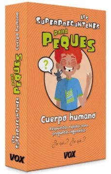 los superpreguntones para peques :cuerpo humano-9788499742038