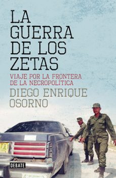 la guerra de los zetas: viaje por la frontera de la necropolitica-9788499927138
