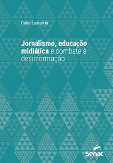 jornalismo, educaço midiatica e combate a desinformaço (ebook)-cátia lassalvia-9788539656738