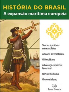 historia do brasil - livro i - a expanso maritima europeia teorias e praticas mercantilistas (ebook)-editora planeta do brasil-9788542233438