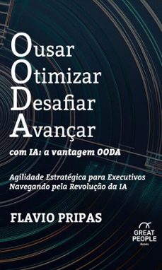 ousar otimizar desafiar avançar com ia: a vantagem ooda (ebook)-flavio pripas-9788555782138