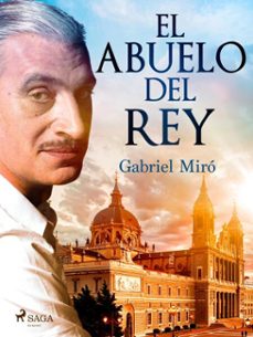 el abuelo del rey (ebook)-gabriel miro-9788726509038