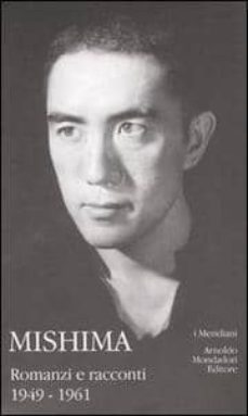 romanzi e racconti - vol. i. 1949-1961-yukio mishima-9788804493938