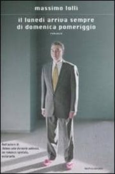 il lunedi arriva sempre la domenica pomeriggio-massimo lolli-9788804584438