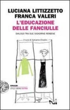 l educazione delle fanciulle. dialogo tra due signorine perbene-luciana littizzetto-franca valeri-9788806209438