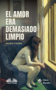 el amor era demasiado limpio (ebook)-alexis cuzme-9788835432838