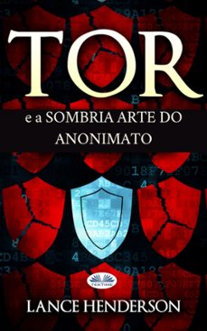 tor e a sombria arte do anonimato (ebook)-9788835474838