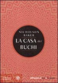 la casa dei buchi: un libro di scopate-nicholson baker-9788845268038
