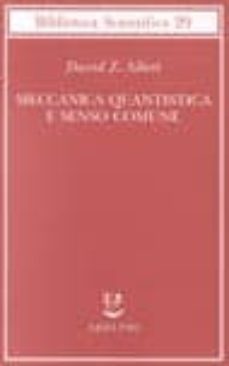 meccanica quantistica e senso comune-david z. albert-9788845915338