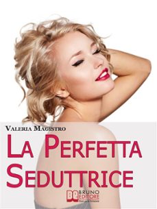 la perfetta seduttrice. da cenerentola a pretty woman: perche gli uomini preferiscono le cattive ragazze. (ebook italiano - anteprima gratis) (ebook)-9788861744738