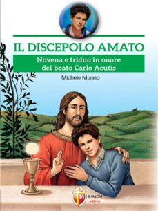 il discepolo amato. novena e triduo in onore del beato carlo acutis (ebook)-9788884049438