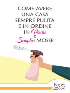 come avere una casa sempre pulita e in ordine in poche e semplici mosse (ebook)-9788885949638