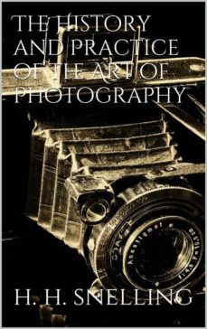 the history and practice of the art of photography (ebook)-9788893158138