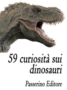 59 curiosita sui dinosauri (ebook)-9788893458238