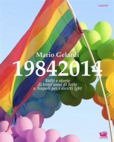 19842014. volti e storie di 30 anni di lotte a napoli per i diritti lgbt (ebook)-9788897567738