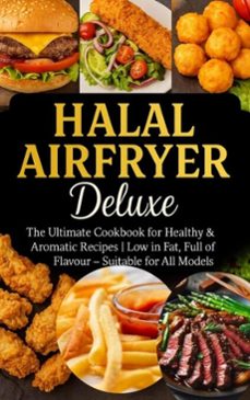 halal airfryer deluxe: the ultimate cookbook for healthy &amp; aromatic recipes (ebook)-yasmin rahimi-9789403807638