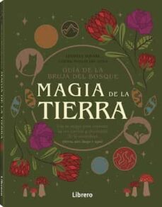 MAGIA NATURAL. GUIA DE LA BRUJA DEL BOSQUE. CONECTE CON SU MUNDO INTERIOR  UTILIZANDO INGREDIENTES QUE PODRÁ ENCONTRAR EN SU. LINDSAY SQUIRE. Libro en  papel. 9789463599207 Llibreria La Llopa