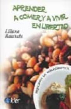 aprender a comer y a vivir en libertad.principios de macrobiotica-liliana racauchi-9789501736038