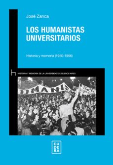 los humanistas universitarios (ebook)-josé zanca-9789502334738