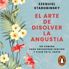 el arte de disolver la angustia (audiolibro)-ezequiel starobinsky-9789502816838